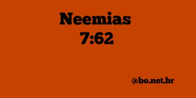 Neemias 7:62 NTLH