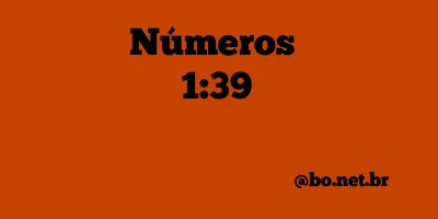 Números 1:39 NTLH