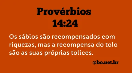 Provérbios 14:24 NTLH