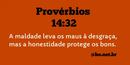 Provérbios 14:32 NTLH