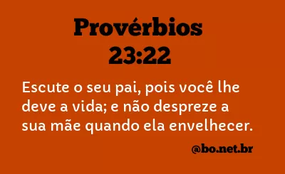 Provérbios 23:22 NTLH