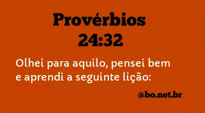 Provérbios 24:32 NTLH