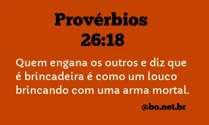 Provérbios 26:18 NTLH