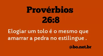 Provérbios 26:8 NTLH