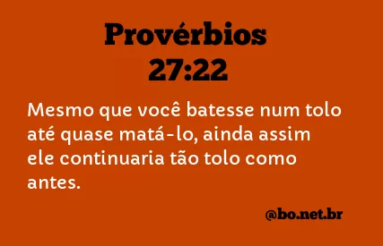 Provérbios 27:22 NTLH