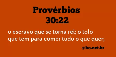 Provérbios 30:22 NTLH