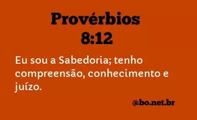 Provérbios 8:12 NTLH