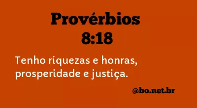 Provérbios 8:18 NTLH