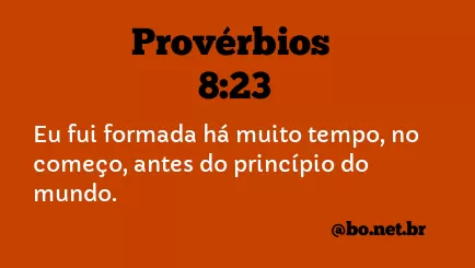 Provérbios 8:23 NTLH