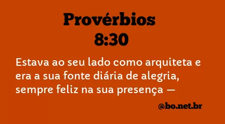 Provérbios 8:30 NTLH