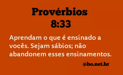 Provérbios 8:33 NTLH