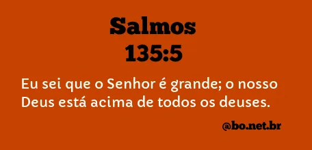 Salmos 135:5 NTLH