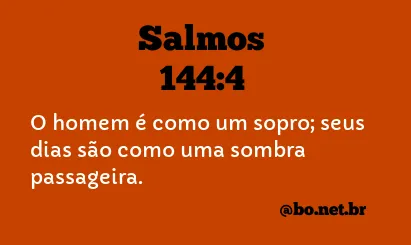 SALMOS 144:4 NVI NOVA VERSÃO INTERNACIONAL